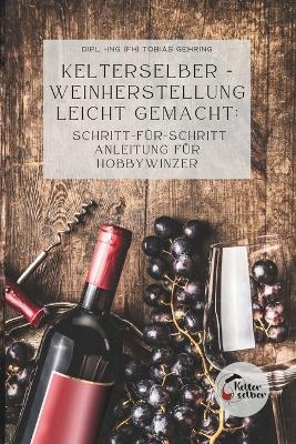 Book cover for Kelterselber -Weinherstellung leicht gemacht