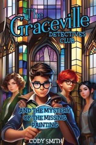 Cover of The Graceville Detectives Club and the Mystery of the Missing Painting