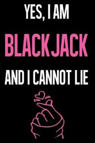 Cover of Yes, I Am BLACKJACK And I Cannot Lie