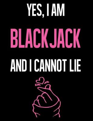 Book cover for Yes, I Am BLACKJACK And I Cannot Lie