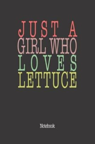 Cover of Just A Girl Who Loves Lettuce.
