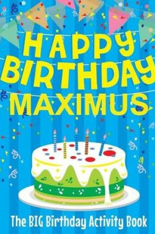 Cover of Happy Birthday Maximus - The Big Birthday Activity Book