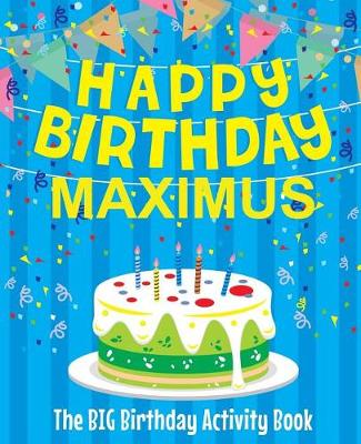 Book cover for Happy Birthday Maximus - The Big Birthday Activity Book