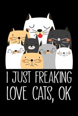 Book cover for I just Freaking Love cats ok