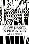 Book cover for Slow Dance in Purgatory