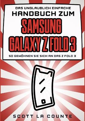 Cover of Das Unglaublich Einfache Handbuch Zum Samsung Galaxy Z Flip3