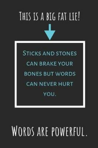 Cover of This Is a Big Fat Lie! Sticks and Stones Can Break Your Bones But Words Will Never Hurt You