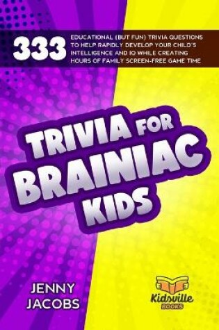 Cover of Trivia For Brainiac Kids