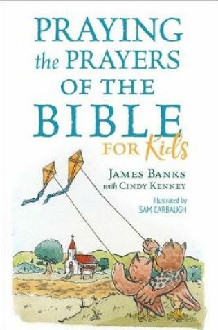 Cover of Praying the Prayers of the Bible for Kids