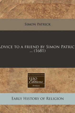 Cover of Advice to a Friend by Simon Patrick ... (1681)