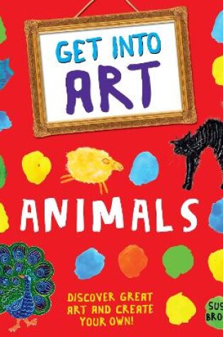 Cover of Get Into Art: Animals