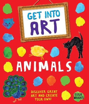 Cover of Get Into Art: Animals