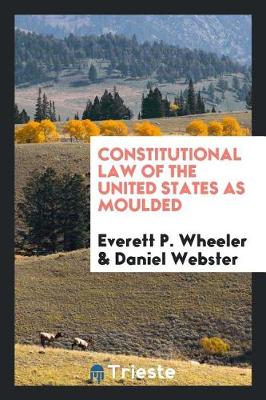 Book cover for Constitutional Law of the United States as Moulded