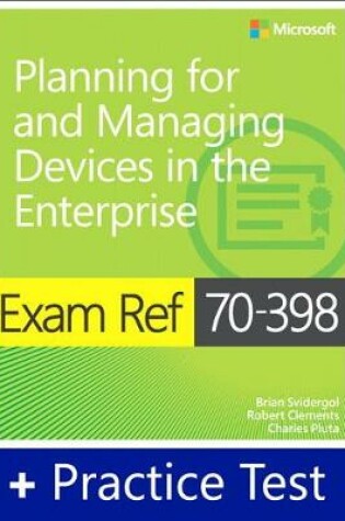 Cover of Exam Ref 70-398 Planning for and Managing Devices in the Enterprise with Practice Test