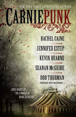 Carniepunk by Rachel Caine, Rob Thurman, Kevin Hearne, Seanan McGuire, Jennifer Estep, Allison Pang, Kelly Gay, Delilah S. Dawson, Kelly Meding