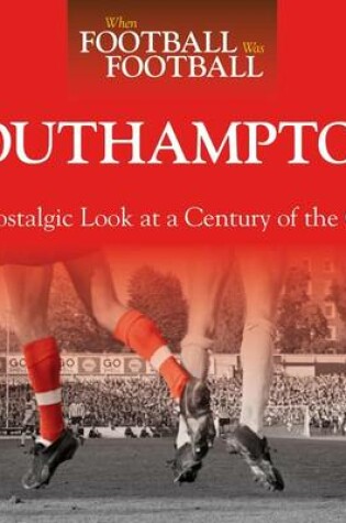 Cover of When Football Was Football: Southampton