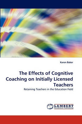 Book cover for The Effects of Cognitive Coaching on Initially Licensed Teachers