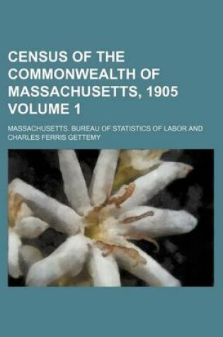 Cover of Census of the Commonwealth of Massachusetts, 1905 Volume 1