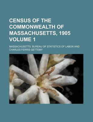 Book cover for Census of the Commonwealth of Massachusetts, 1905 Volume 1