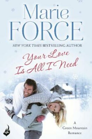 Cover of Your Love Is All I Need: Green Mountain Book 1
