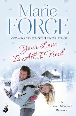 Cover of Your Love Is All I Need: Green Mountain Book 1
