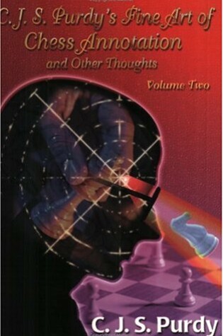 Cover of C.J.S. Purdy's Fine Art of Chess Annotation and Other Thoughts