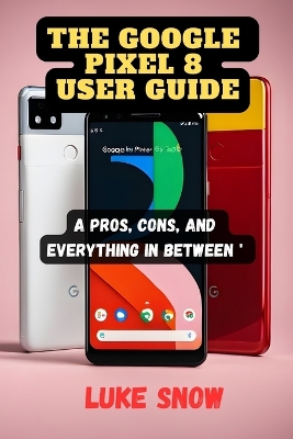 Cover of The Google Pixel 8 User Guide