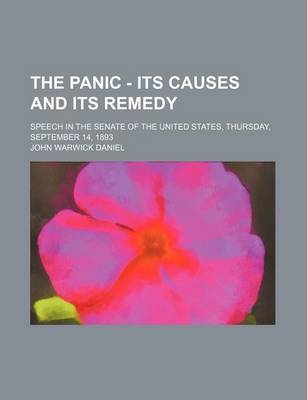 Book cover for The Panic - Its Causes and Its Remedy; Speech in the Senate of the United States, Thursday, September 14, 1893