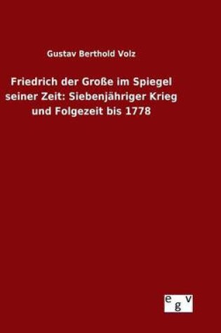 Cover of Friedrich der Grosse im Spiegel seiner Zeit