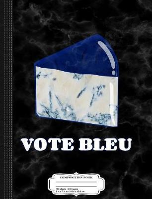 Book cover for Vote Blue Bleu Cheese Composition Notebook