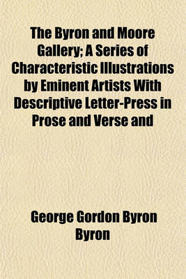 Book cover for The Byron and Moore Gallery; A Series of Characteristic Illustrations by Eminent Artists with Descriptive Letter-Press in Prose and Verse and