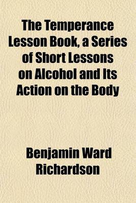 Book cover for The Temperance Lesson Book, a Series of Short Lessons on Alcohol and Its Action on the Body