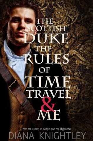 The Scottish Duke, the Rules of Time Travel, and Me