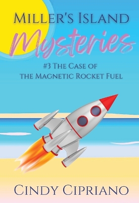 Cover of Miller's Island Mysteries 3 The Case of the Magnetic Rocket Fuel