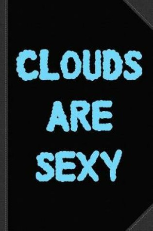 Cover of Clouds Are Sexy Journal Notebook
