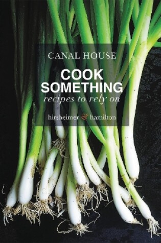 Cover of Canal House: Cook Something