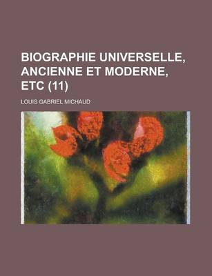 Book cover for Biographie Universelle, Ancienne Et Moderne, Etc (11 )