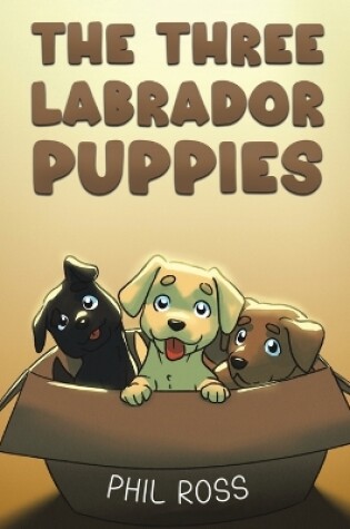 Cover of The Three Labrador Puppies