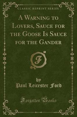 Book cover for A Warning to Lovers, Sauce for the Goose Is Sauce for the Gander (Classic Reprint)