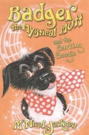 Cover of Badger the Mystical Mutt and the Barking Boogie