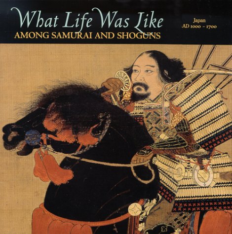 Cover of What Was Life Like Among Samurai and Shoguns