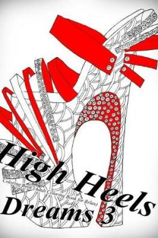 Cover of High Heels Dreams 3 - Coloring Book (Adult Coloring Book for Relax)