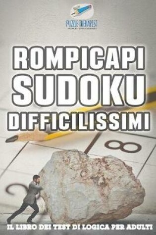 Cover of Rompicapi Sudoku difficilissimi Il libro dei test di logica per adulti