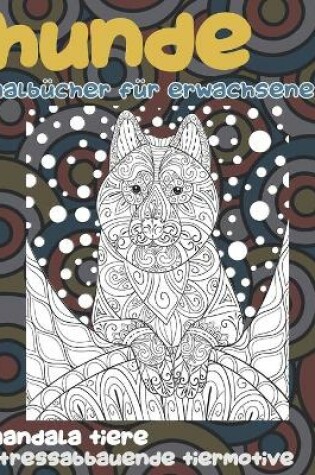 Cover of Malbücher für Erwachsene - Stressabbauende Tiermotive - Mandala Tiere - Hunde