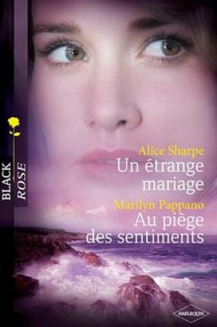 Cover of Un Etrange Mariage - Au Piege Des Sentiments (Harlequin Black Rose)