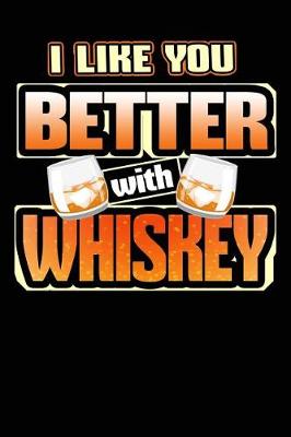 Book cover for I Like You Better with Whiskey