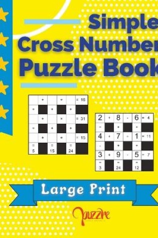 Cover of Simple Cross Number Puzzle Book Large Print