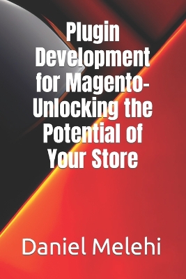 Book cover for Plugin Development for Magento- Unlocking the Potential of Your Store