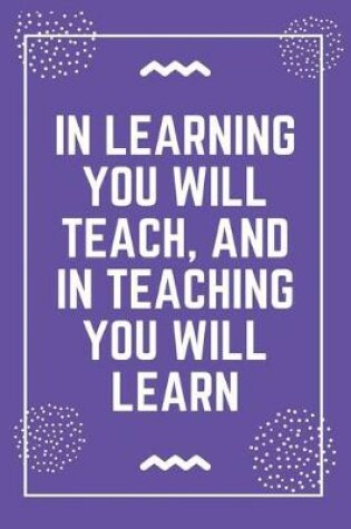 Cover of In learning you will teach, and in teaching you will learn