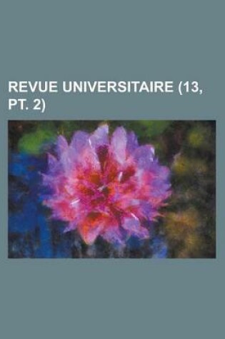 Cover of Revue Universitaire (13, PT. 2)